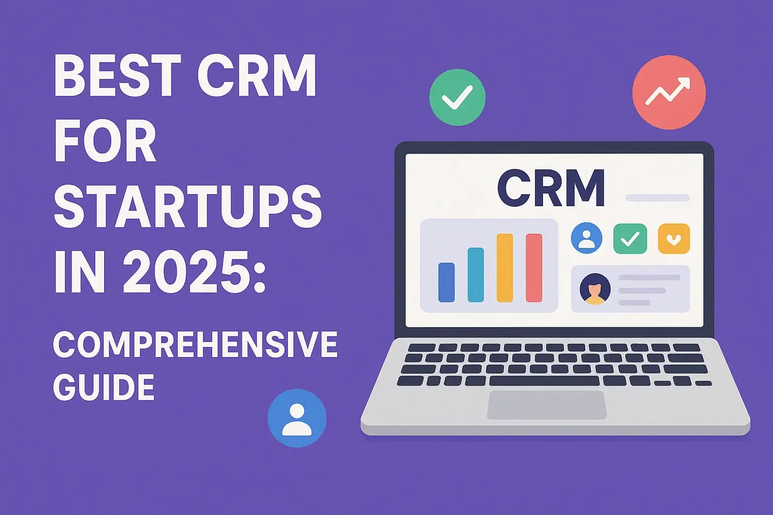 Best CRM for Startups in 2025: Comprehensive Guide