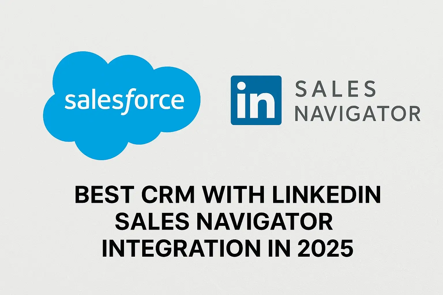 Best CRM with LinkedIn Sales Navigator Integration in 2025