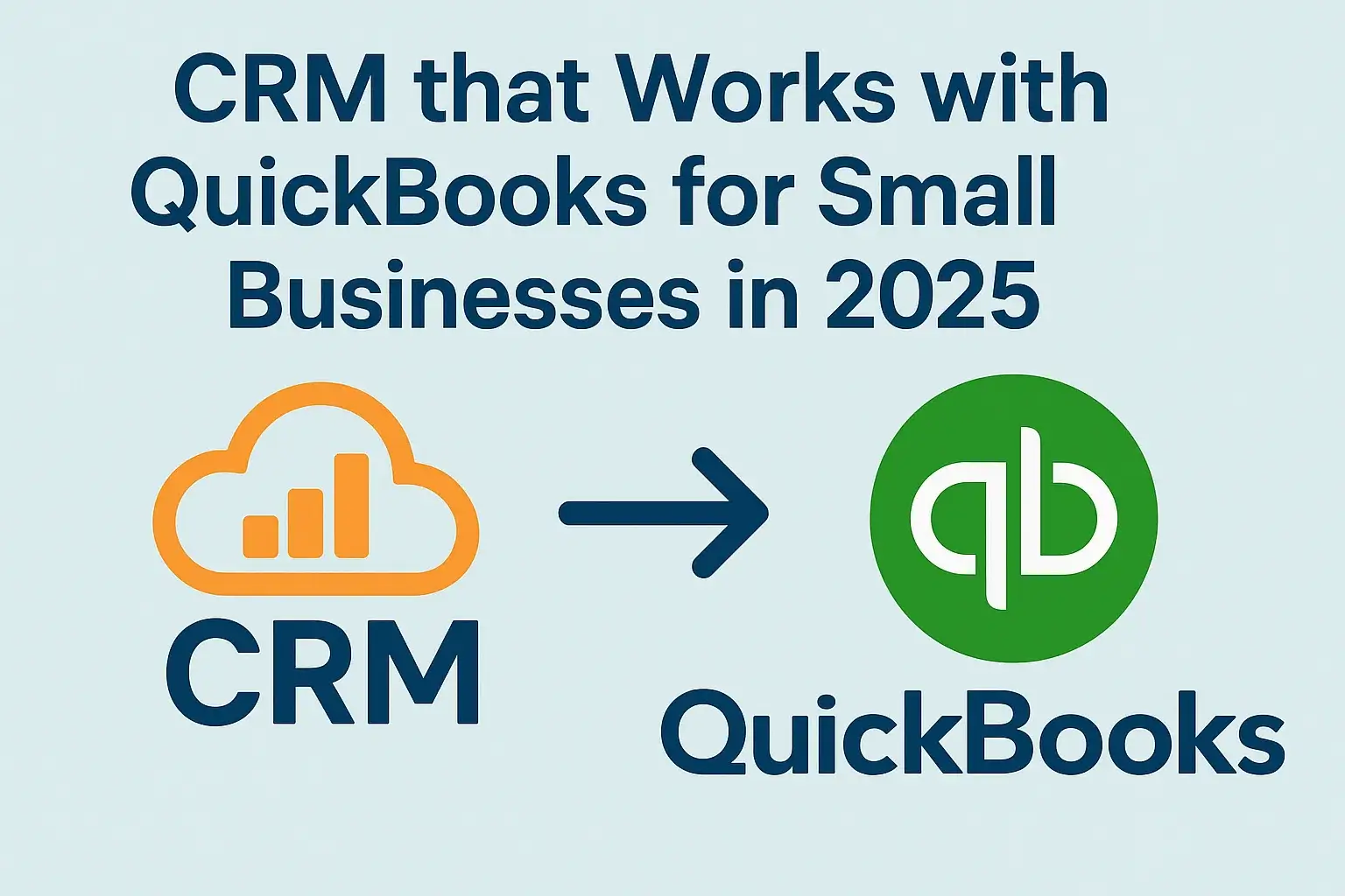 CRM that Works with QuickBooks for Small Businesses in 2025